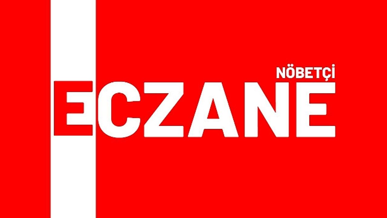 İnci ve Esin Eczanesi Nöbetçi Olacak