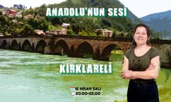 Kırklareli, Anadolu’nun Sesinde