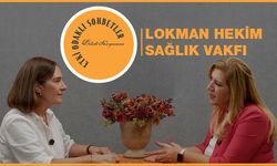 Etki Odaklı Sohbetler'in konuğu Lokman Hekim Sağlık Vakfı Yönetim Kurulu Başkanı Leyla Şeker oldu