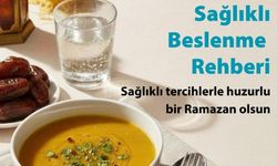 İşte Ramazan Ayında Sağlıklı Beslenme Rehberi