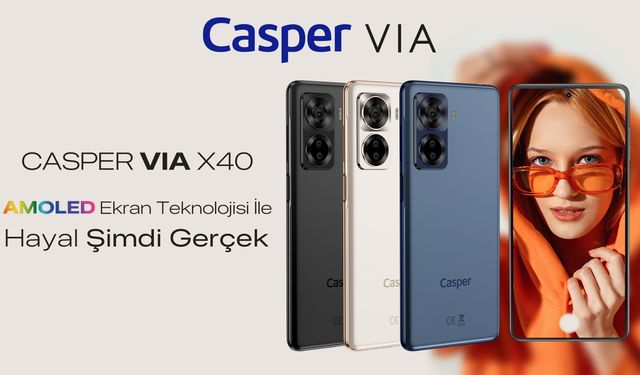 Casper VIA X40’ın kullanıcılarına sağladığı 10 fayda