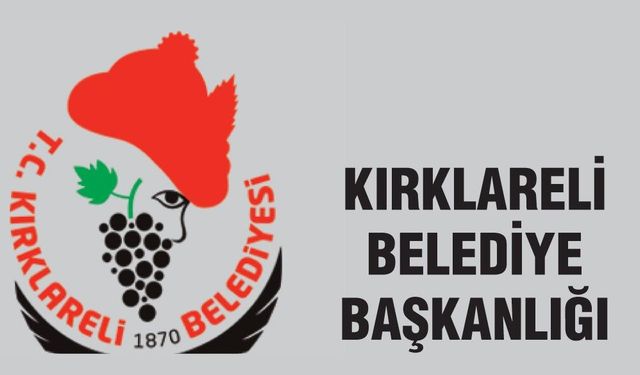 KIRKLARELİ BELEDİYE BAŞKANLIĞINDAN DUYURULUR