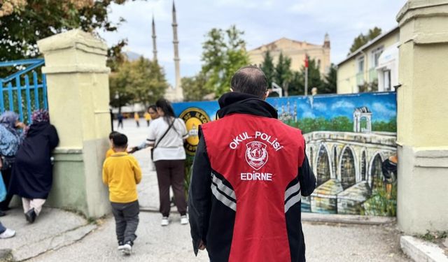 Edirne'de polis ekipleri okul çevrelerinde kuş uçurtmuyor
