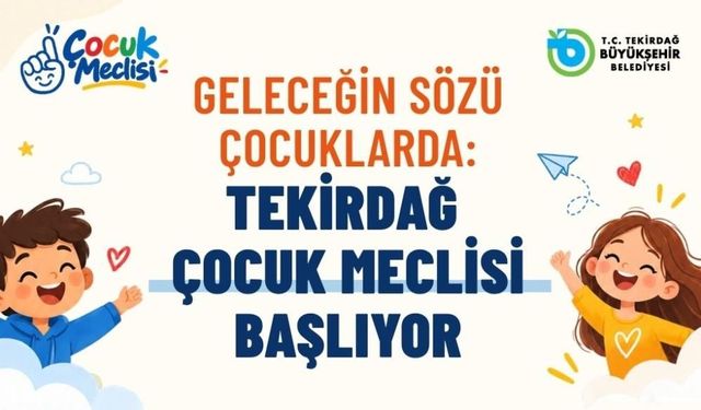 Tekirdağ’da Çocuk Meclisi başvuruları başladı