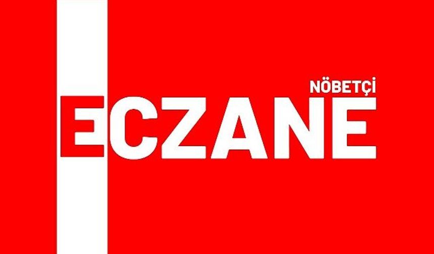 JALE ve YILMAZ ECZANELERİ NÖBETÇİ