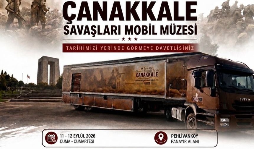 Çanakkale Savaşları Mobil Müzesi Pehlivanköy’e Geliyor