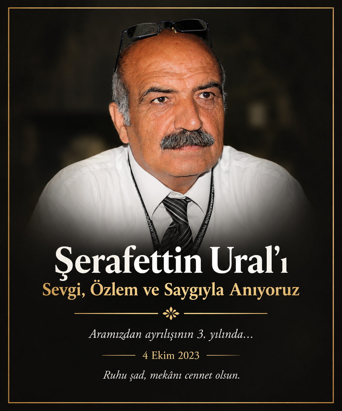 Şerafettin Ural’ı Sevgi, Özlem ve Saygıyla Anıyoruz